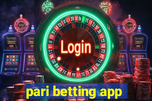 pari betting app