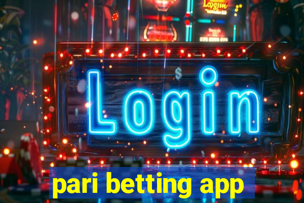 pari betting app