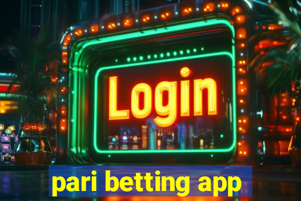 pari betting app