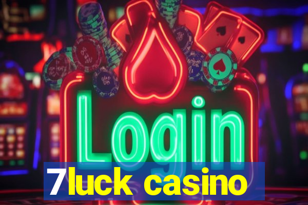 7luck casino