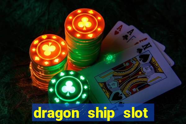 dragon ship slot free play