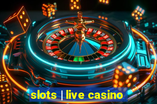 slots | live casino