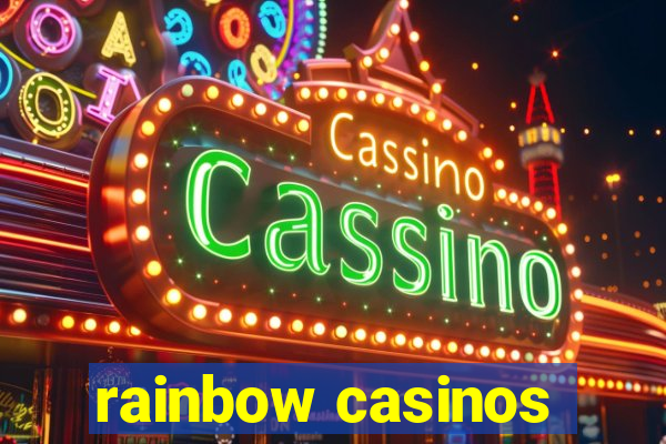 rainbow casinos