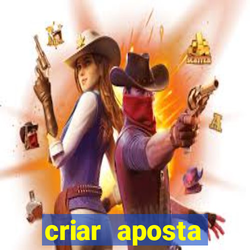 criar aposta estrela bet