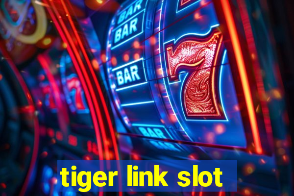 tiger link slot