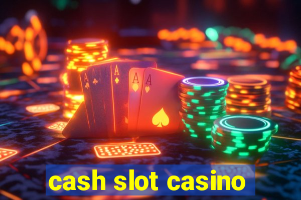 cash slot casino