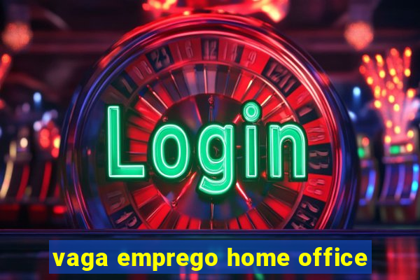 vaga emprego home office