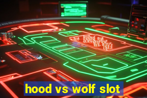 hood vs wolf slot