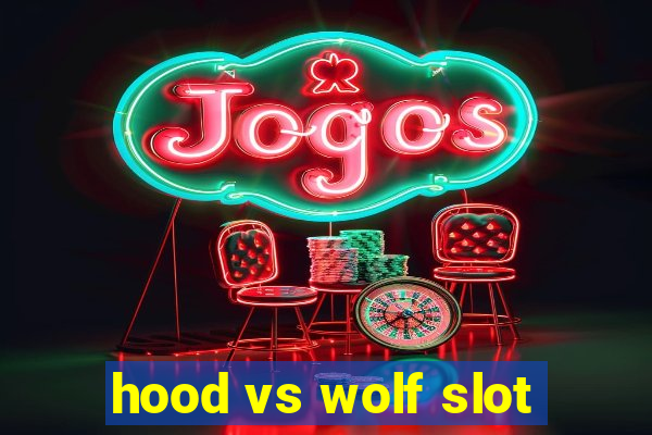 hood vs wolf slot