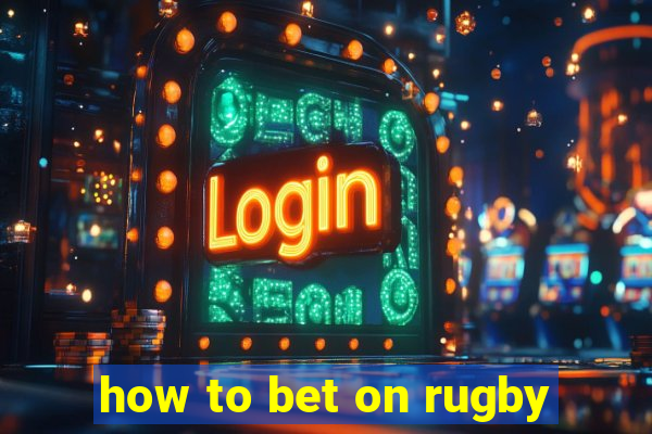 how to bet on rugby