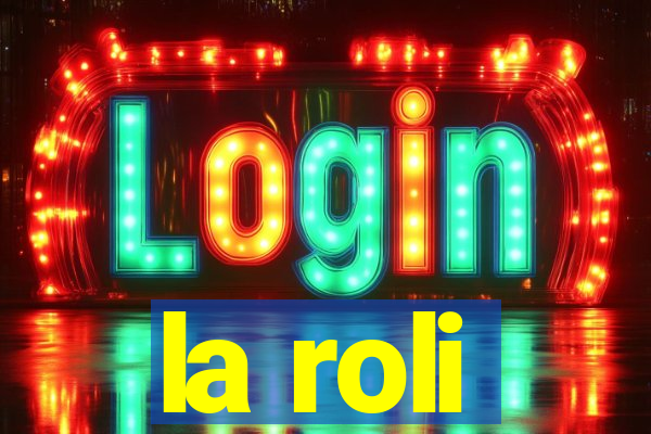 la roli