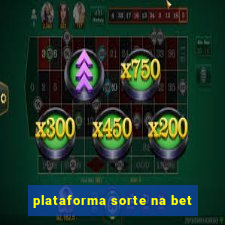 plataforma sorte na bet