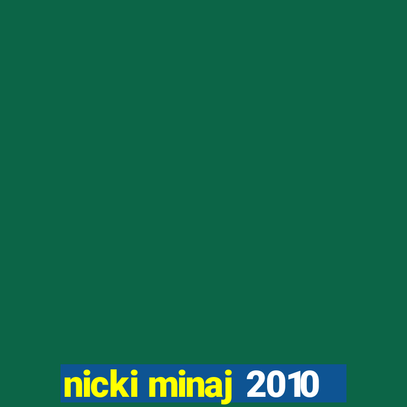 nicki minaj 2010