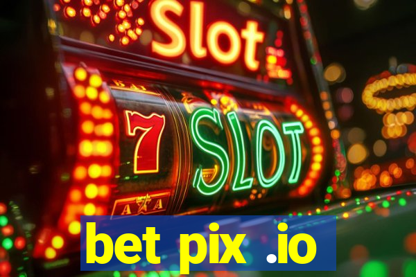 bet pix .io