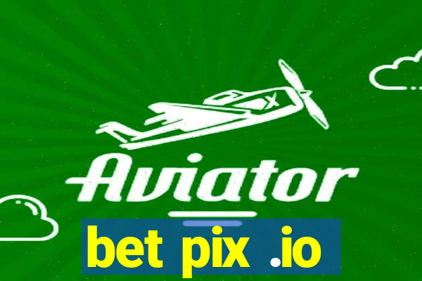 bet pix .io