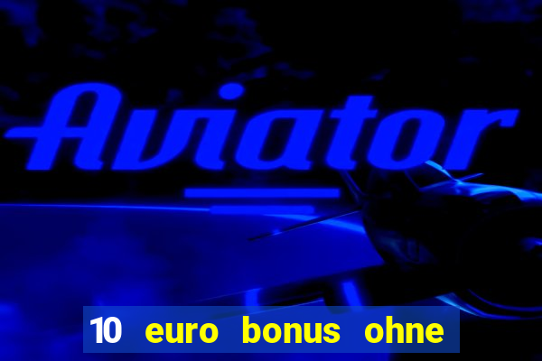 10 euro bonus ohne einzahlung casino 2024