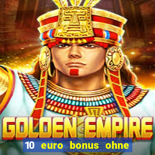 10 euro bonus ohne einzahlung casino 2024