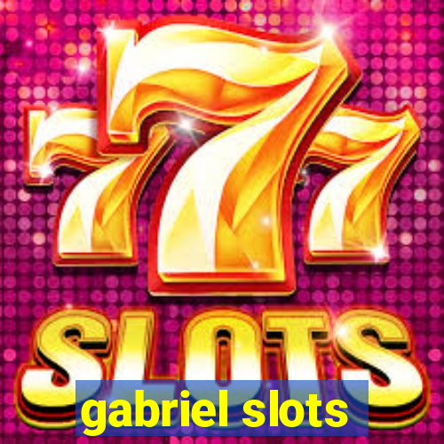 gabriel slots