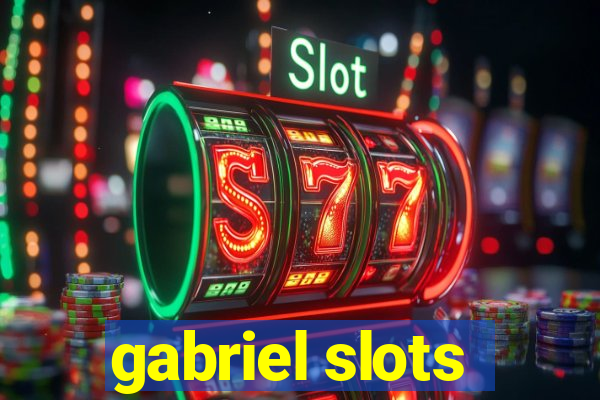 gabriel slots