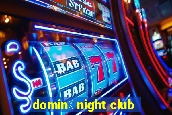 domin贸 night club