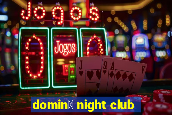 domin贸 night club