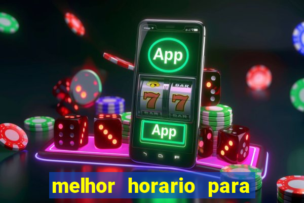 melhor horario para jogos de aposta