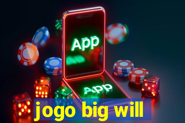 jogo big will