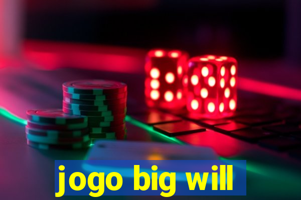 jogo big will