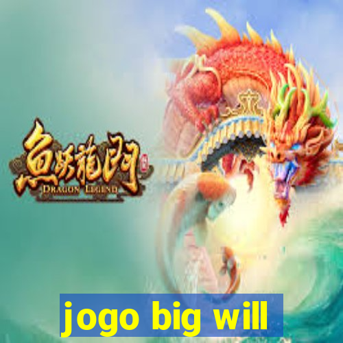 jogo big will