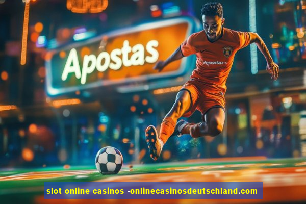 slot online casinos -onlinecasinosdeutschland.com