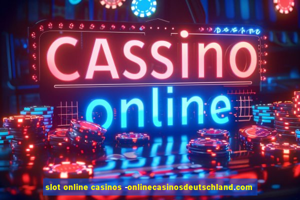 slot online casinos -onlinecasinosdeutschland.com