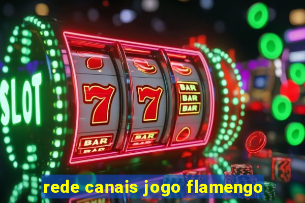 rede canais jogo flamengo