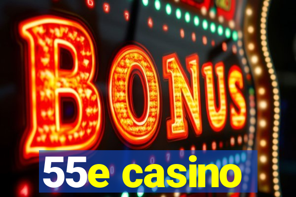 55e casino