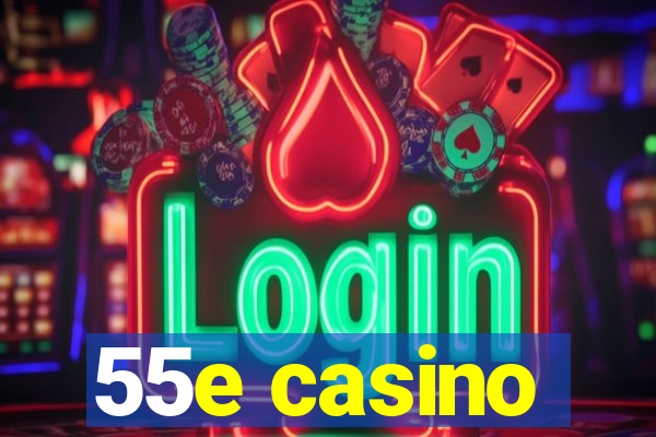 55e casino