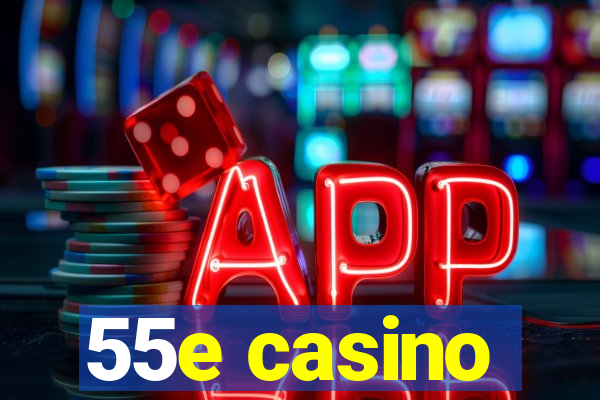 55e casino