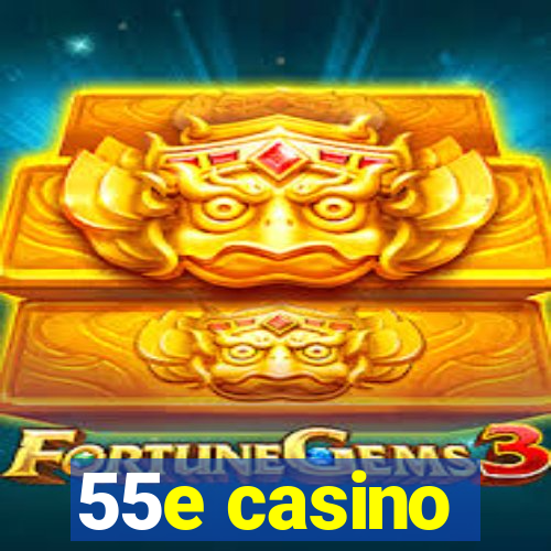 55e casino