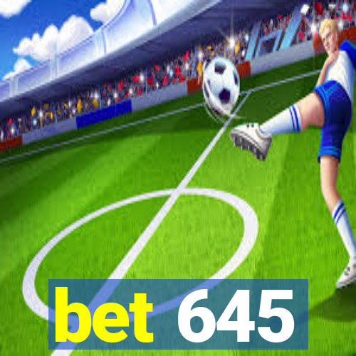 bet 645