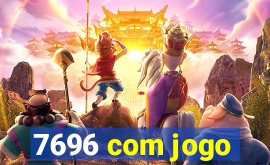 7696 com jogo