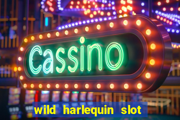 wild harlequin slot free play