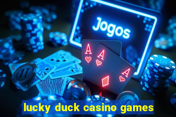 lucky duck casino games