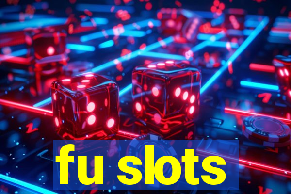 fu slots