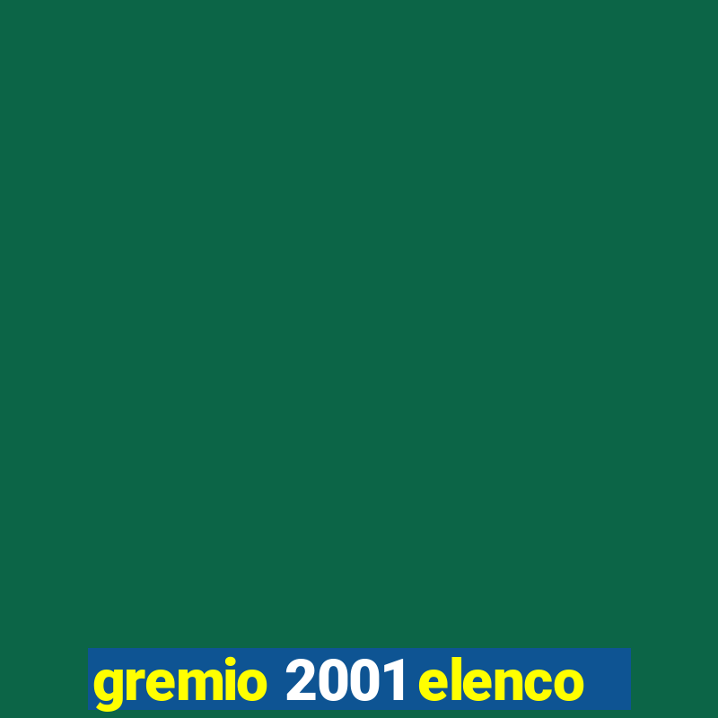 gremio 2001 elenco