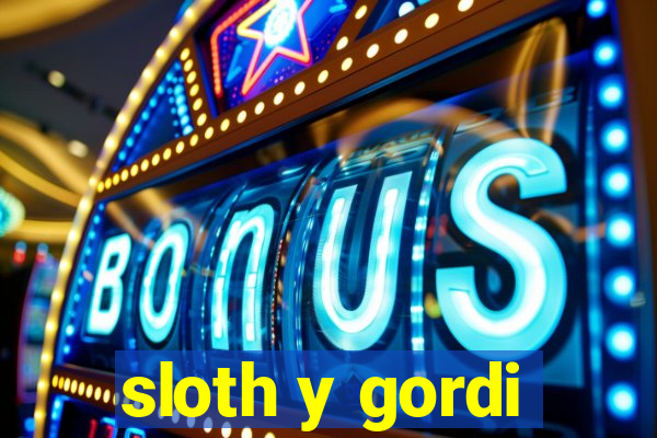 sloth y gordi