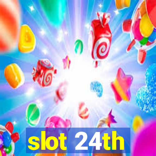 slot 24th