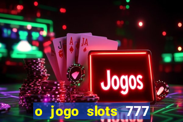 o jogo slots 777 winner paga mesmo