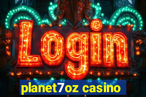 planet7oz casino