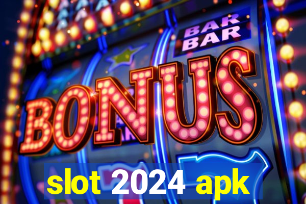 slot 2024 apk