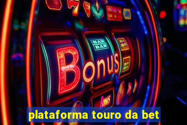 plataforma touro da bet