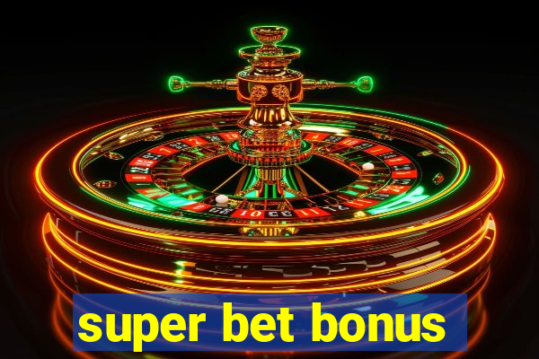 super bet bonus