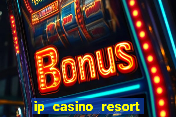 ip casino resort in biloxi